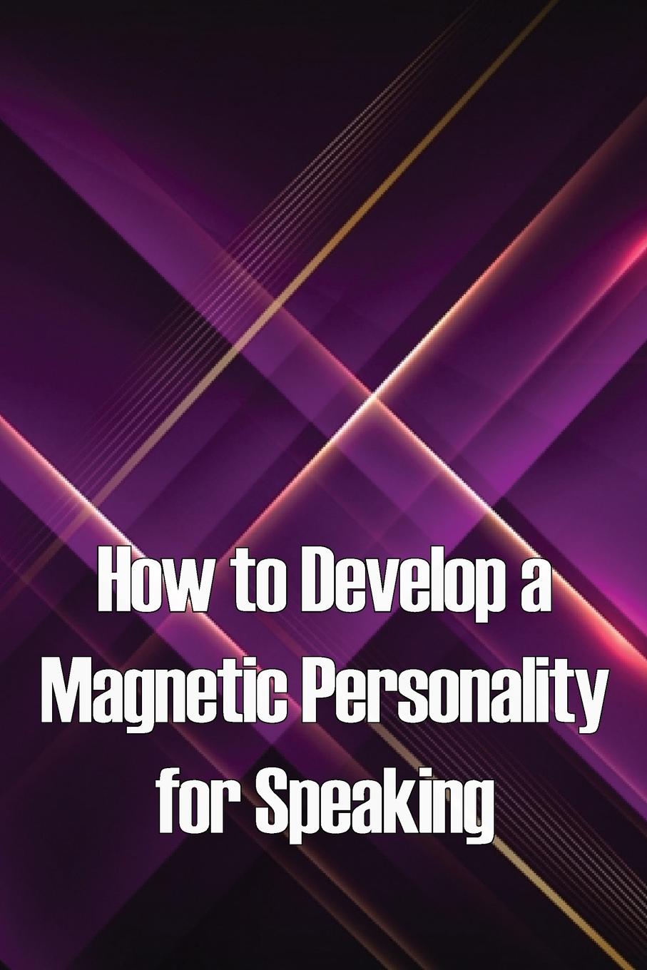 Knjiga How to Develop a Magnetic Personality for Speaking Ivo Melley