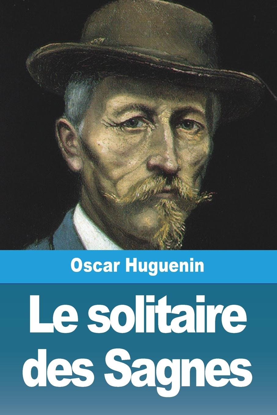Knjiga Le solitaire des Sagnes Oscar Huguenin