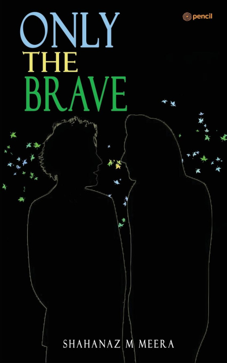 Knjiga ONLY THE BRAVE Shahanaz M Meera