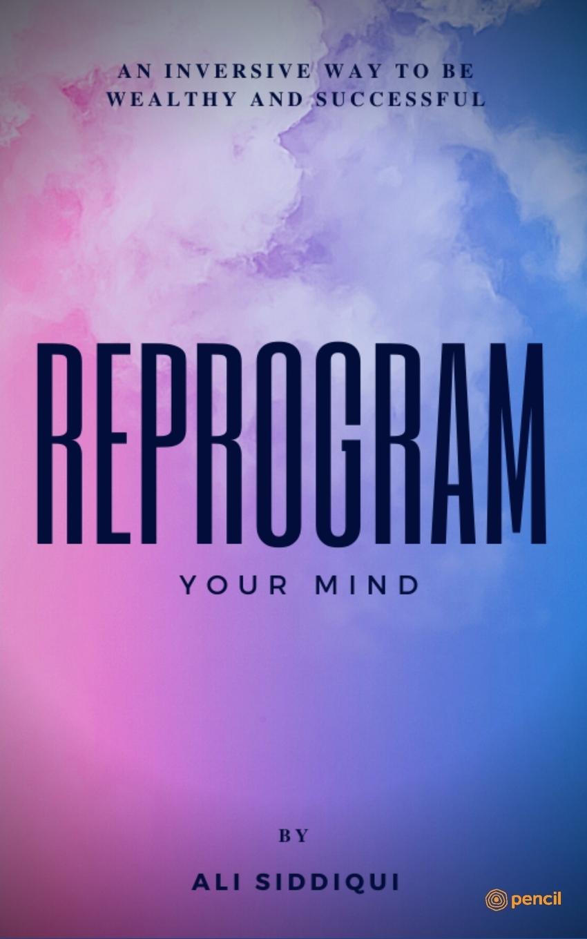 Knjiga Reprogram Your Mind Ali Siddiqui