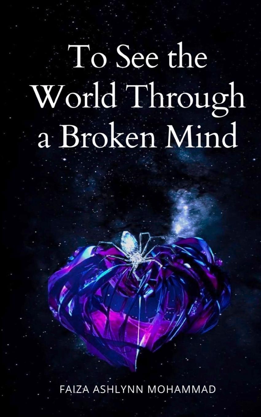 Buch To See the World through a broken mind Faiza Ashlynn Mohammad