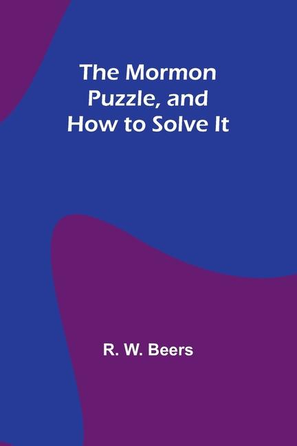 Libro The Mormon Puzzle, and How to Solve It R. W. Beers
