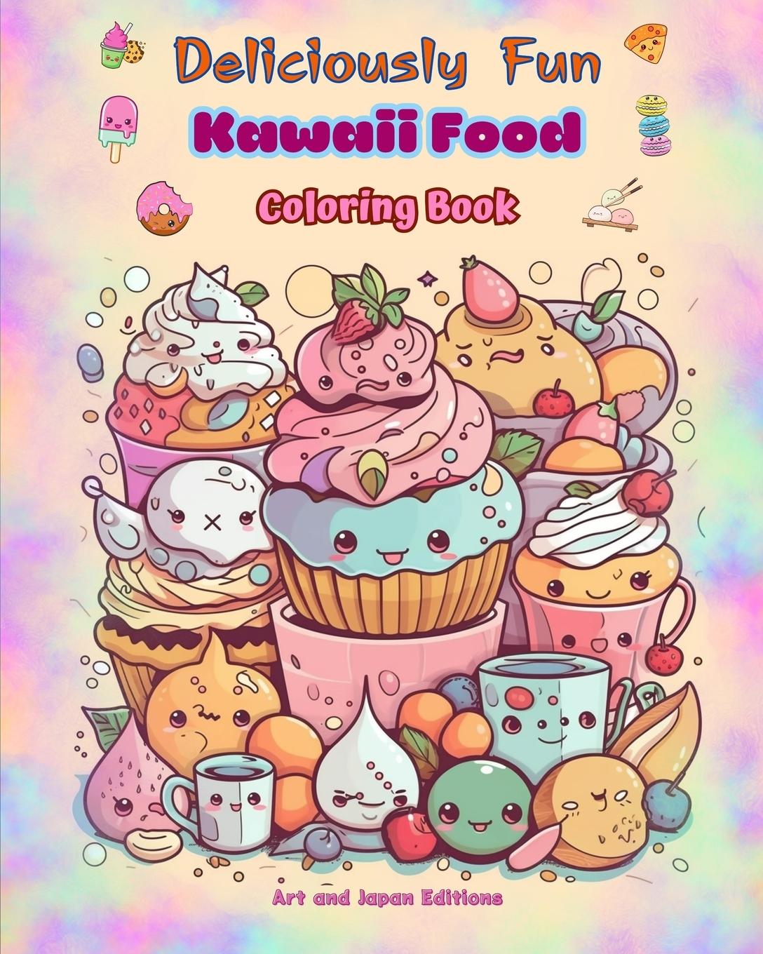 Carte Deliciously Fun Kawaii Food | Coloring Book | Over 40 cute kawaii designs for food-loving kids and adults Japan Editions