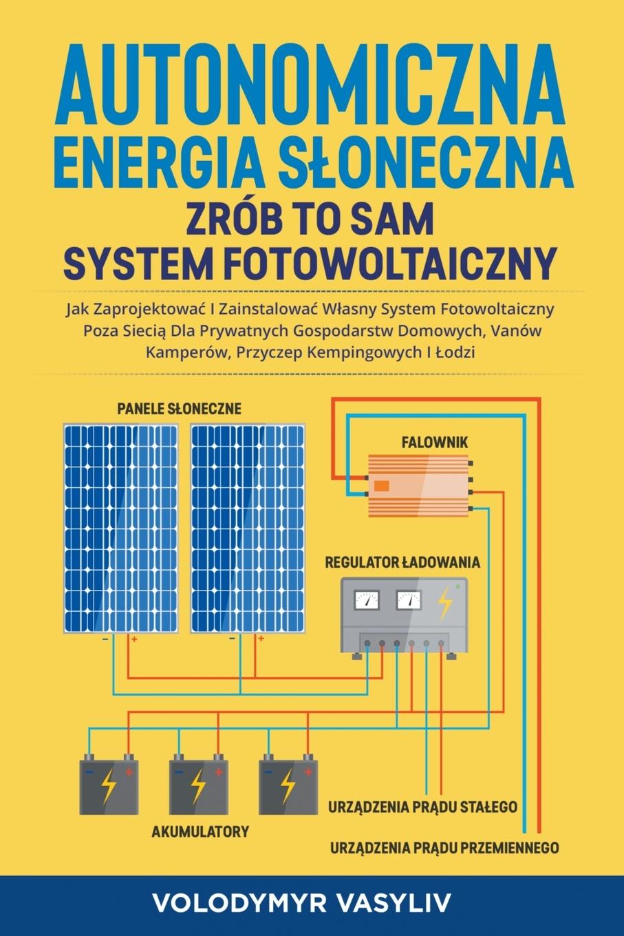 Kniha Autonomiczna Energia S?oneczna - Zrób to Sam System Fotowoltaiczny 