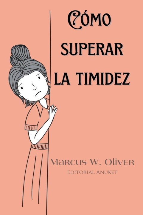 Knjiga Cómo Superar la Timidez Marcus W. Oliver