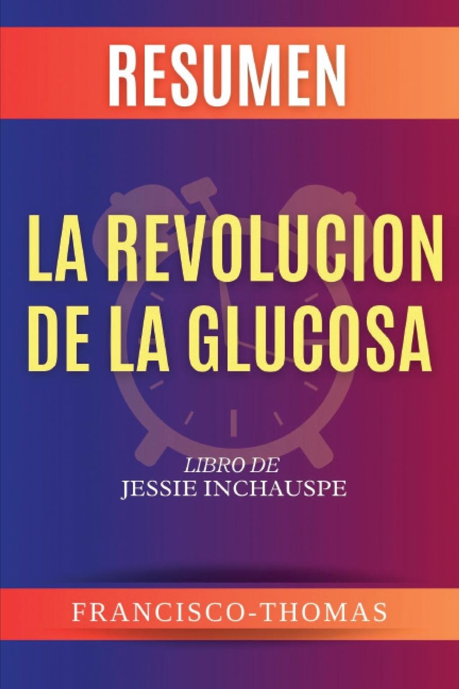 Kniha Resumen de La Revolución de la Glucosa  Libro de  Jessie Inchauspe 