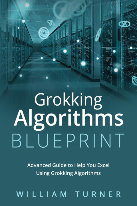Knjiga GROKKING  ALGORITHM  BLUEPRINT William Turner