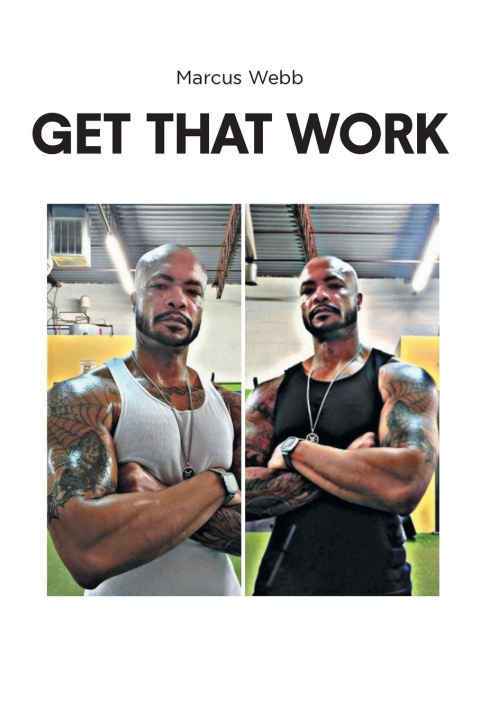 Book GET THAT WORK Marcus Webb