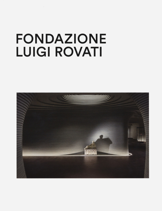 Könyv Fondazione Luigi Rovati. Art museum 