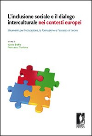 Könyv inclusione sociale e il dialogo interculturale nei contesti europei. Strumenti per l'educazione, la formazione e l'accesso al lavoro 