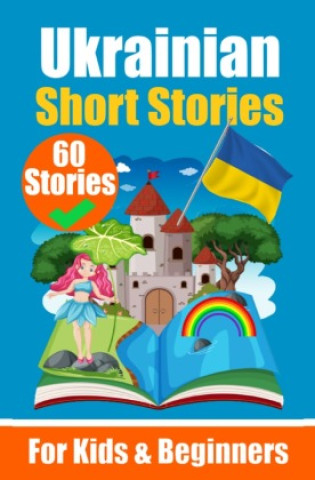 Kniha 60 Short Stories in Ukrainian Language | A Dual-Language Book in English and Ukrainian | An Ukrainian Learning Book for Children and Beginners Auke de Haan