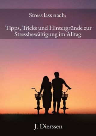 Kniha Stress lass nach: Tipps, Tricks und Hintergründe zur Stressbewältigung im Alltag Jan Dierssen