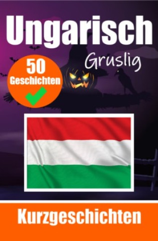 Książka 50 Gruselige Kurzgeschichten auf Ungarisch | Ein zweisprachiges Buch auf Deutsch und Ungarisch Auke de Haan
