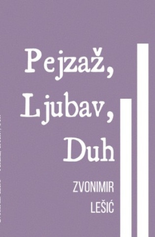 Könyv Pejzaz, Ljubav, Duh Zvonimir Lesic