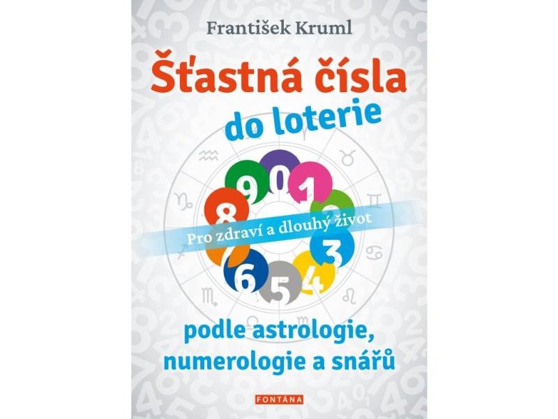 Könyv Šťastná čísla do loterie podle astrologie, numerologie a snářů - Pro zdraví a dlouhý život František Kruml