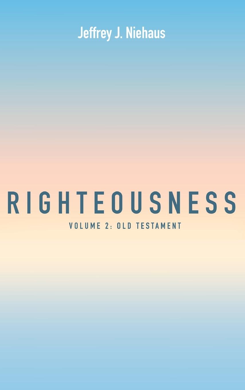 Knjiga Righteousness Jeffrey J. Niehaus