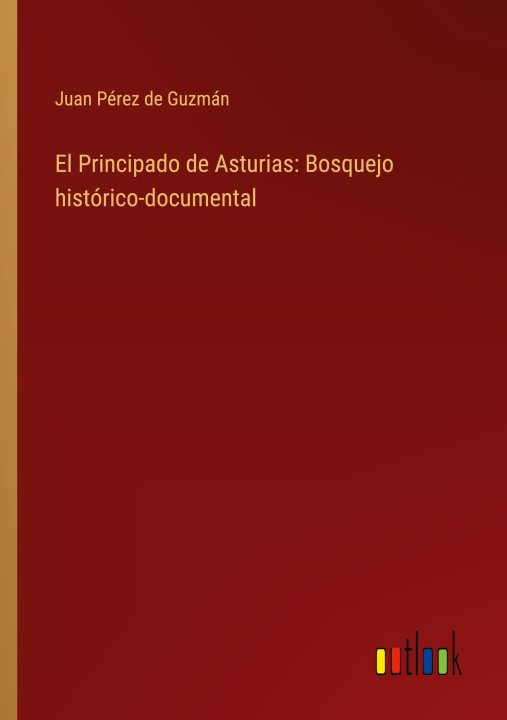 Kniha El Principado de Asturias: Bosquejo histórico-documental 