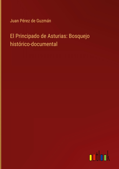 Könyv El Principado de Asturias: Bosquejo histórico-documental 