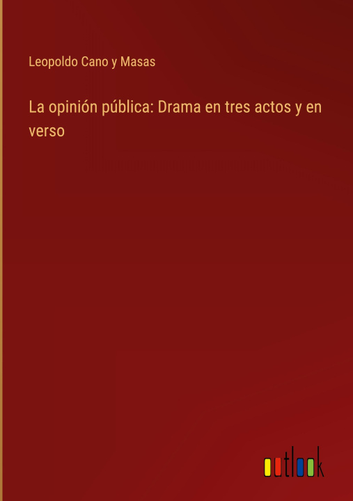 Carte La opinión pública: Drama en tres actos y en verso 