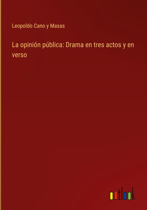 Könyv La opinión pública: Drama en tres actos y en verso 