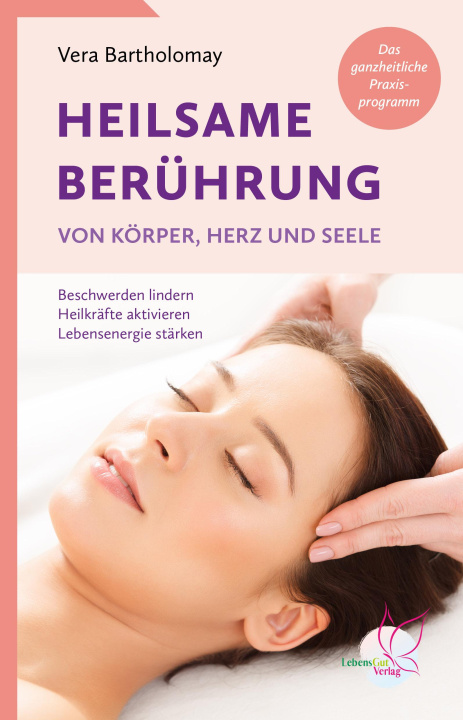 Knjiga Heilsame Berührung von Körper, Herz und Seele Vera Bartholomay