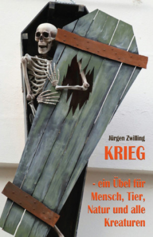 Boek Krieg, ein Übel für Mensch, Tier, Natur und alle Kreaturen Jürgen Zwilling