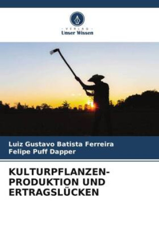 Kniha KULTURPFLANZEN- PRODUKTION UND ERTRAGSLÜCKEN Felipe Puff Dapper