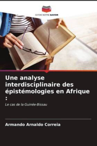Knjiga Une analyse interdisciplinaire des épistémologies en Afrique : Armando Arnaldo Correia