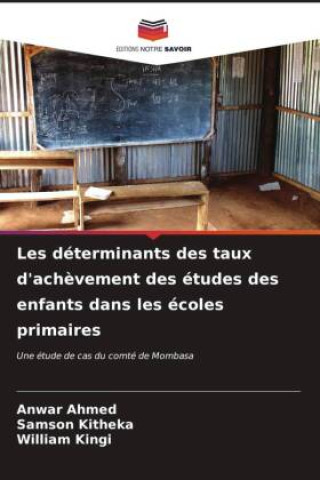 Kniha Les déterminants des taux d'ach?vement des études des enfants dans les écoles primaires Samson Kitheka