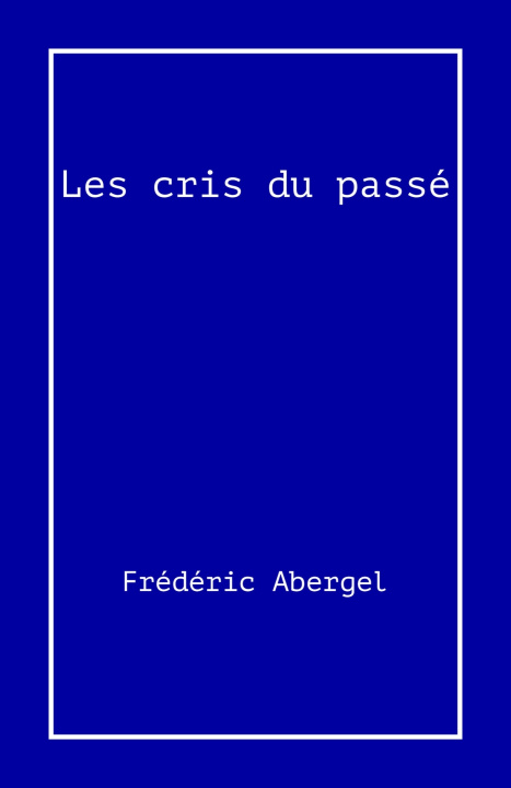 Buch Les Cris du passé Frédéric Abergel