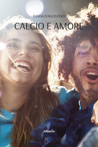 Kniha Calcio e amore Giada D’Agostino