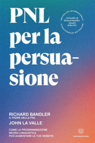 Kniha PNL per la persuasione. Come la Programmazione Neuro-Linguistica può aumentare le tue vendite Richard Bandler