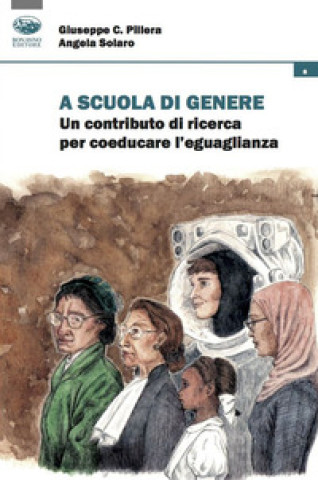 Книга A scuola di genere. Un contributo di ricerca per coeducare l'uguaglianza Giuseppe C. Pillera