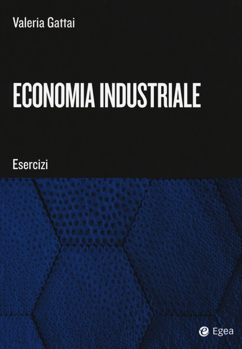 Книга Economia industriale. Esercizi Valeria Gattai