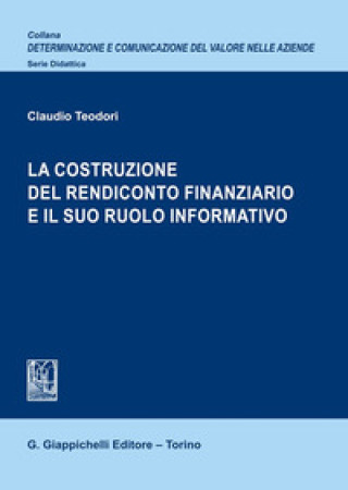 Kniha costruzione del rendiconto finanziario e il suo ruolo informativo Claudio Teodori