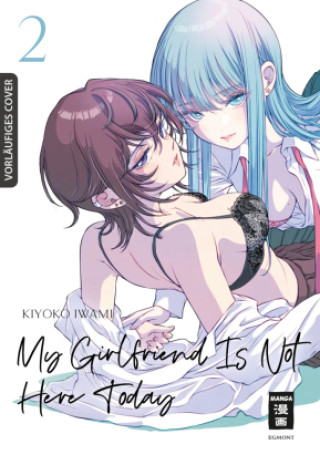 Könyv My Girlfriend's Not Here Today 02 Kiyoko Iwami