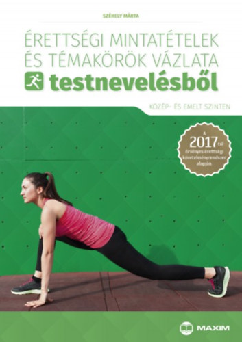 Book Érettségi mintatételek és témakörök vázlata testnevelésből (közép- és emelt szinten) Székely Márta