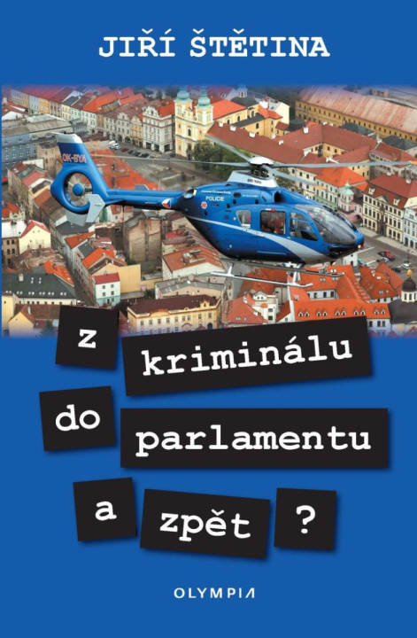 Kniha Z kriminálu do parlamentu a zpět? Jiří Štětina