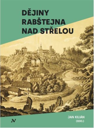 Könyv Dějiny Rabštejna nad Střelou Jan Kilián