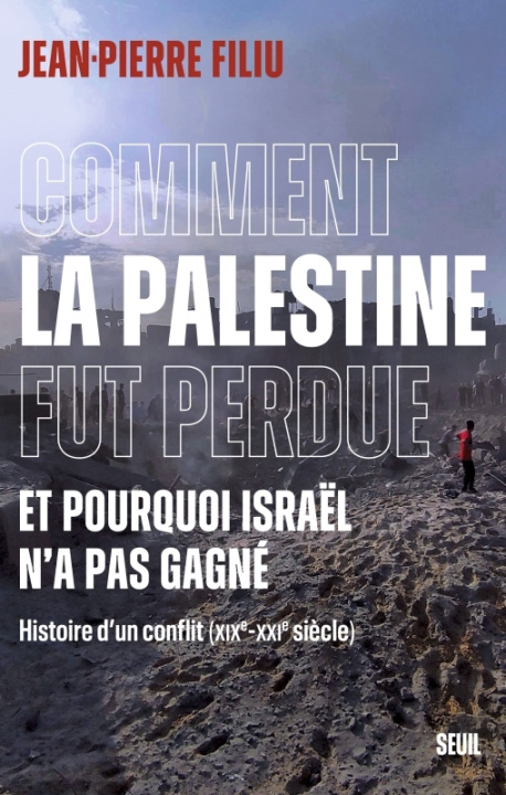 Livre Comment la Palestine fut perdue. Et pourquoi Israël n'a pas gagné Jean-Pierre Filiu