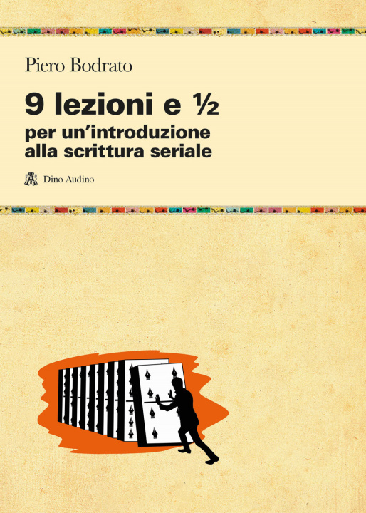 Книга 9 lezioni e 1/2 per un'introduzione alla scrittura seriale Piero Bodrato