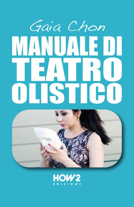 Könyv Manuale di teatro olistico Gaia Chon