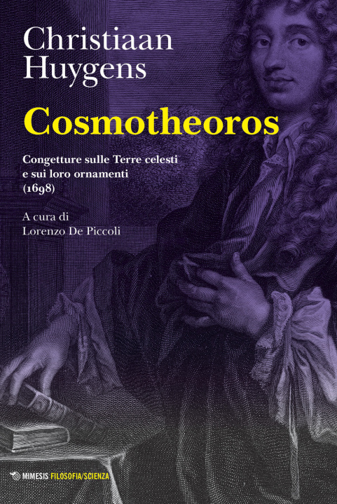 Kniha Cosmotheoros. Congetture sulle Terre celesti e sui loro ornamenti (1698) Christiaan Huygens