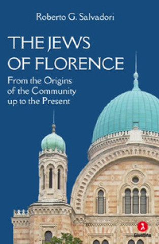 Книга jews of Florence. From the origins of the community up to the present Roberto G. Salvadori
