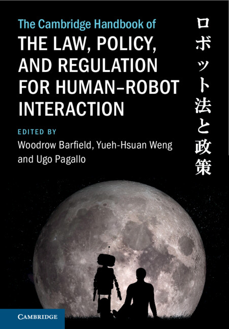 Kniha The Cambridge Handbook on the Law, Policy, and Regulation of Human–Robot Interaction Woodrow Barfield