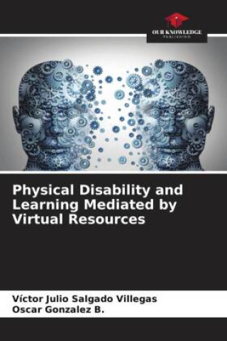 Książka Physical Disability and Learning Mediated by Virtual Resources Víctor Julio Salgado Villegas