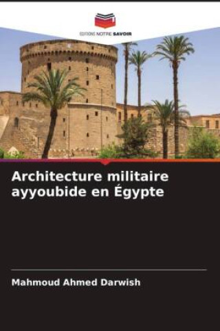 Knjiga Architecture militaire ayyoubide en Égypte Mahmoud Ahmed Darwish
