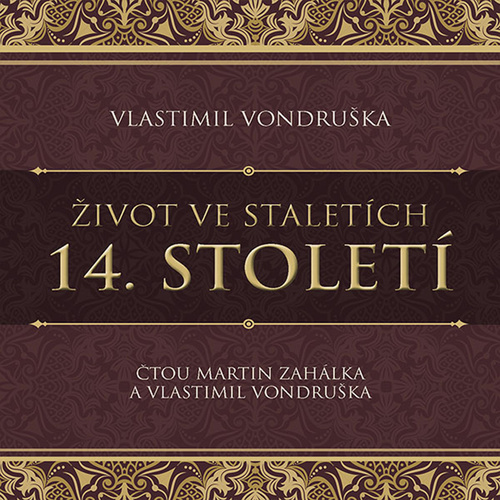 Аудио Život ve staletích 14. století Vlastimil Vondruška