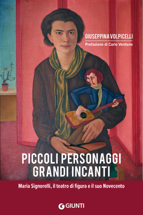 Könyv Piccoli personaggi grandi incanti. Maria Signorelli, il teatro di figura e il suo Novecento Giuseppina Volpicelli