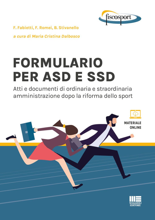 Knjiga Formulario per ASD e SSD. Atti e documenti di ordinaria e straordinaria amministrazione dopo la riforma dello sport Biancamaria Stivanello